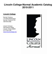 Lincoln College-Normal Academic Catalog[removed]Lincoln College Normal Campus 715 West Raab Road Normal, Illinois 61761