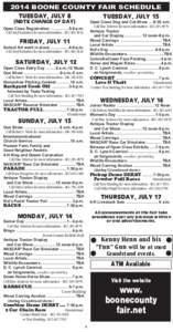 2014 BOONE COUNTY FAIR SCHEDULE TUESDAY, JULY 8 TUESDAY, JULY 15 (NOTE CHANGE OF DAY)  Open Class Dog and Cat Show ....9:30 a.m.