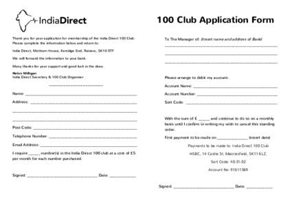100 Club Application Form Thank you for your application for membership of the India Direct 100 Club. Please complete the information below and return to: India Direct, Mottram House, Kerridge End, Rainow, SK10 5TF We wi