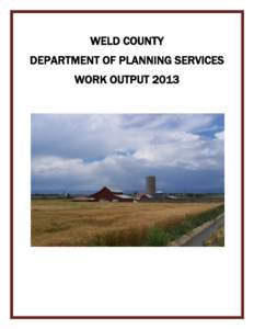 WELD COUNTY DEPARTMENT OF PLANNING SERVICES WORK OUTPUT 2013 INTRODUCTION