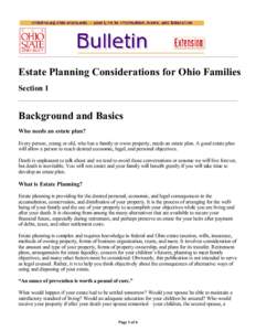 Estate Planning Considerations for Ohio Families Section 1 Background and Basics Who needs an estate plan? Every person, young or old, who has a family or owns property, needs an estate plan. A good estate plan
