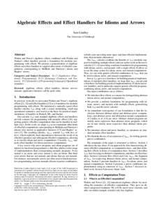 Algebraic Effects and Effect Handlers for Idioms and Arrows Sam Lindley The University of Edinburgh Abstract Plotkin and Power’s algebraic effects combined with Plotkin and