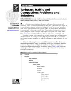 PUBLICATION[removed]Turfgrass Traffic and Compaction: Problems and Solutions M. ALI HARIVANDI, University of California Cooperative Extension Environmental Horticulture