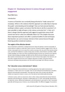 Chapter 12 - Developing interest in science through emotional engagement Paul McCrory Introduction It seems as if teachers are constantly being exhorted to “make science fun” nowadays. Where is the evidence that this