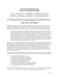 KENTON CONFERENCE 2008 Kenton ko Thabeng tso Mogale 350 YEARS OF FORMAL SCHOOLING IN SOUTH AFRICA: WHERE TO FROM HERE? The 2008 Kenton Education Association Conference will be held at Magaliesberg Conference