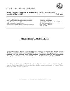 COUNTY OF SANTA BARBARA AGRICULTURAL PRESERVE ADVISORY COMMITTEE AGENDA Meeting of May 1, 2015 9:00 a.m. Debbie Trupe, Agricultural Commissioner’s Office Brian Tetley, Planning & Development Department