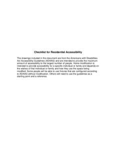 Checklist for Residential Accessibility The drawings included in this document are from the Americans with Disabilities Act Accessibility Guidelines (ADAAG) and are intended to provide the maximum amount of accessibility