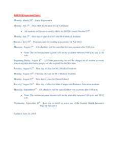Fall 2014 Important Dates: Monday, March 24th – Early Registration Monday, July 7th – First eBill notification for all Campuses   All students will receive weekly eBills for Fall 2014 until October 27th.