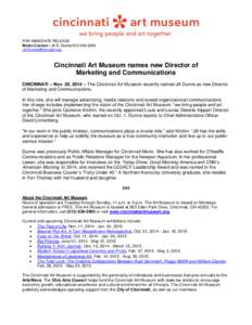 FOR IMMEDIATE RELEASE Media Contact • Jill E. Dunne[removed]removed] Cincinnati Art Museum names new Director of Marketing and Communications