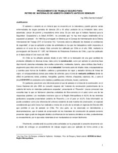 PROCEDIMIENTO DE TRABAJO SEGURO PARA RETIRO DE MATERIALES DE ASBESTO-CEMENTO ANTES DE DEMOLER Ing. Milka Garrido Andrade1 Justificación: El asbesto o amianto es un mineral que se encuentra en la naturaleza y puede gener