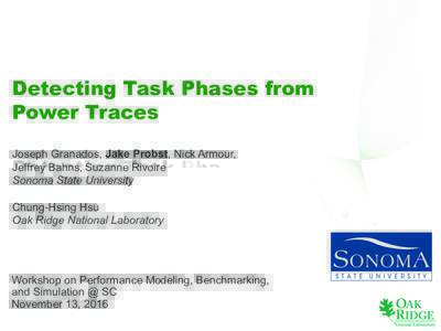 Detecting Task Phases from Power Traces Joseph Granados, Jake Probst, Nick Armour, Jeffrey Bahns, Suzanne Rivoire Sonoma State University Chung-Hsing Hsu