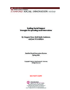 Scaling Social Impact Strategies for spreading social innovations By Gregory Dees, Beth Battle Anderson, and Jane Wei-skillern