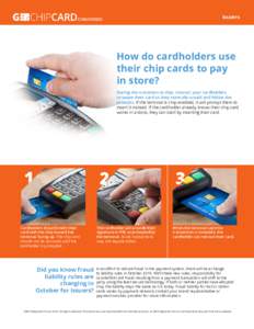 issuers  How do cardholders use their chip cards to pay in store? During the transition to chip, instruct your cardholders