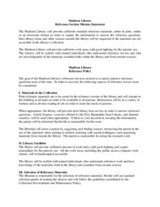 Madison Library Reference Section Mission Statement The Madison Library will provide sufficient standard reference materials, either in print, online or an electronic format in order to supply the information to answer t