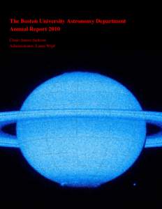 The Boston University Astronomy Department Annual Report 2010 Chair: James Jackson Administrator: Laura Wipf  1