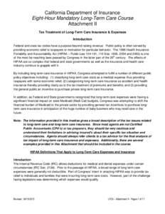 California Department of Insurance Eight-Hour Mandatory Long-Term Care Course Attachment II Tax Treatment of Long-Term Care Insurance & Expenses Introduction Federal and state tax codes have a purpose beyond raising reve