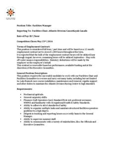 Position Title: Facilities Manager Reporting To: Facilities Chair, Atlantic Division CanoeKayak Canada Rate of Pay: $17/hour Competition Closes May 23rd, 2014 Terms of Employment Contract: This position is considered ful