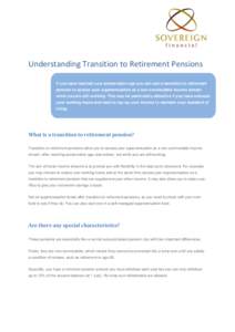 Understanding Transition to Retirement Pensions If you have reached your preservation age you can use a transition to retirement pension to access your superannuation as a non-commutable income stream while you are still