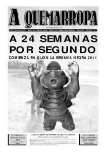 www.semananegra.org  GIJON, 22 de julio de 2011 • DIARIO DE LA SEMANA NEGRA • DECANO DE LA PRENSA NEGRA MUNDIAL • ÉPOCA XXIV • GRATUITO • Nº 1 A 24 SEMANAS POR SEGUNDO