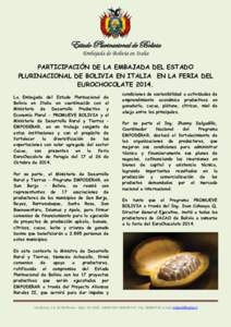 Estado Plurinacional de Bolivia Embajada de Bolivia en Italia PARTICIPACIÓN DE LA EMBAJADA DEL ESTADO PLURINACIONAL DE BOLIVIA EN ITALIA EN LA FERIA DEL EUROCHOCOLATELa Embajada del Estado Plurinacional de