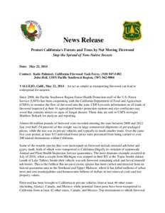 News Release Protect California’s Forests and Trees by Not Moving Firewood Stop the Spread of Non-Native Insects Date: May 22, 2014 Contact: Katie Palmieri, California Firewood Task Force, ([removed]John Heil, USF