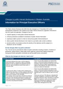 Changes to public interest disclosures in Western Australia  Information for Principal Executive Officers The Public Interest Disclosure Act[removed]the Act) changed on 21 November 2012 when amendments contained in the Evi
