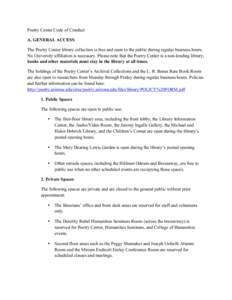 Poetry Center Code of Conduct A. GENERAL ACCESS The Poetry Center library collection is free and open to the public during regular business hours. No University affiliation is necessary. Please note that the Poetry Cente
