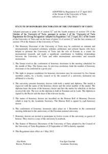 ADOPTED by Regulation 6 of 27 April 2012 of the Senate of the University of Tartu (effective as of 1 May[removed]STATUTE OF HONORARY DOCTORATES OF THE UNIVERSITY OF TARTU Adopted pursuant to point 19 of section 322 and the
