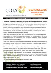 MEDIA RELEASE For immediate release 2 April 2015 COTA NT is the peak Territory body advocating and working for Senior Territorians (over 50s)