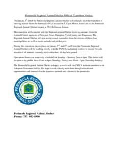Peninsula Regional Animal Shelter Official Transition Notice: On January 5th, 2015 the Peninsula Regional Animal Shelter will officially start the transition of moving animals from the Peninsula SPCA located on J. Clyde 
