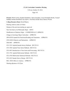 CLAS Curriculum Committee Meeting 9:30 am, October 29, 2014 Pugh 150 Present: Wind Cowles, Stephen Eikenberry, James Essegbey, Lucas Fernandez-Rocha, Youssef Haddad, Selman Hershfield, Issy Ojalvo, Ami Patel, Renata Serr