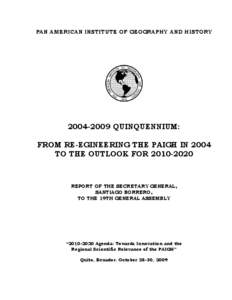 PAN AMERICAN INSTITUTE OF GEOGRAPHY AND HISTORY[removed]QUINQUENNIUM: FROM RE-EGINEERING THE PAIGH IN 2004 TO THE OUTLOOK FOR[removed]