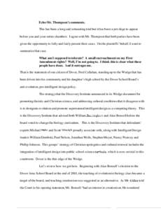 Echo Mr. Thompson’s comments. This has been a long and exhausting trial but it has been a privilege to appear before you and your entire chambers. I agree with Mr. Thompson that both parties have been given the opportu