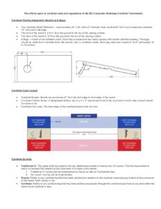 The official sport of cornhole rules and regulations of the ISC Corporate Challenge Cornhole Tournament. Cornhole Playing Equipment (Boards and Bags)   