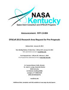 Announcement: RFP[removed]EPSCoR 2013 Research Area Request for Pre-Proposals Release Date: January 18, 2013 Non-Binding Notices of Intent Due: 5:00 pm EST, January 25, 2013 NOI submitted via email to [removed] Pre-Pro