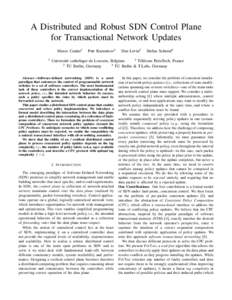 A Distributed and Robust SDN Control Plane for Transactional Network Updates Marco Canini1 1  Petr Kuznetsov2