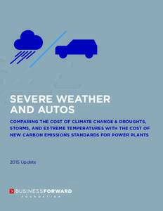 SEVERE WEATHER AND AUTOS COMPARING THE COST OF CLIMATE CHANGE & DROUGHTS, STORMS, AND EXTREME TEMPERATURES WITH THE COST OF NEW CARBON EMISSIONS STANDARDS FOR POWER PLANTS