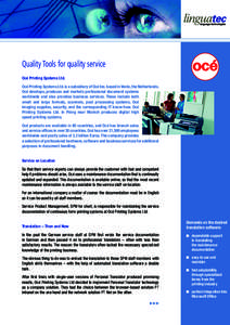 Quality Tools for quality service Océ Printing Systems Ltd. Océ Printing Systems Ltd. is a subsidiary of Océ Inc. based in Venlo, the Netherlands. Océ develops, produces and markets professional document systems worl