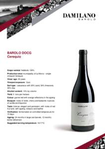 BAROLO DOCG Cerequio Grape varietal: Nebbiolo 100% Production area: municipality of La Morra – single vineyard Cerequio