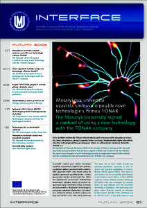 Newsletter Centra pro transfer technologií Masarykovy univerzity Masaryk University Technology Transfer Ofﬁce‘s Newsletter Masarykova univerzita uzavřela smlouvu o použití nové technologie s ﬁrmou TONAK