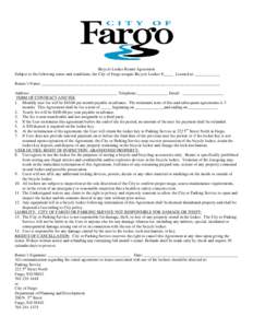 Bicycle Locker Rental Agreement Subject to the following terms and conditions, the City of Fargo assigns Bicycle Locker #_____ Located at: ____________ Renter’s Name: ___________________________________________________