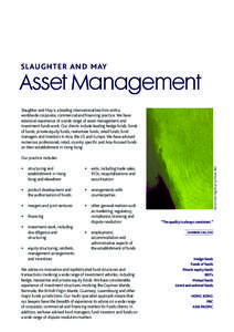 slaughter and may  Asset Management Slaughter and May is a leading international law firm with a worldwide corporate, commercial and financing practice. We have extensive experience of a wide range of asset management an