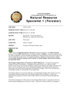 STATE OF OREGON invites applications for the position of: Natural Resource Specialist 1 (Forester) JOB CODE: