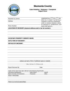 Skamania County Code Violation / Nuisance / Complaint Report Form Reported by (name): Address: