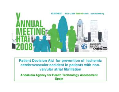 Patient Decision Aid for prevention of ischemic cerebrovascular accident in patients with nonvalvular atrial fibrillation Andalusia Agency for Health Technology Assessment Spain  BACKGROUND