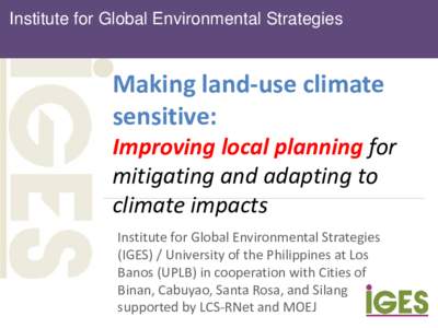 Institute for Global Environmental Strategies  Making land-use climate sensitive:  Improving local planning for