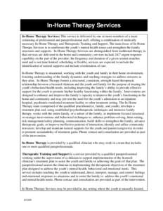 In-Home Therapy Services In-Home Therapy Services: This service is delivered by one or more members of a team consisting of professional and paraprofessional staff, offering a combination of medically necessary In-Home T