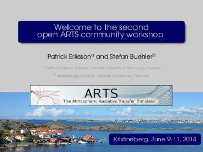 Welcome to the second open ARTS community workshop Patrick Erikssona and Stefan Buehlerb a  Earth and Space Sciences, Chalmers University of Technology, Sweden