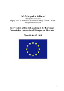 Mr Margaritis Schinas Principal Adviser and Deputy Head of the Bureau of European Policy Advisers –BEPAEuropean Commission Intervention at the 2nd meeting of the European Commission International Dialogue on Bioethics