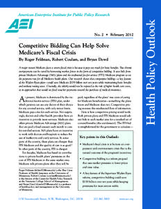 Competitive Bidding Can Help Solve Medicare’s Fiscal Crisis By Roger Feldman, Robert Coulam, and Bryan Dowd A major reason Medicare faces a severe fiscal crisis is because it pays too much for basic benefits. But chron